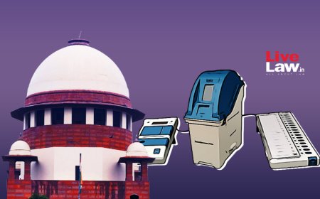 सुप्रीम कोर्ट ने 100% EVM Votes-VVPAT सत्यापन की याचिका पर ECI को नोटिस जारी किया