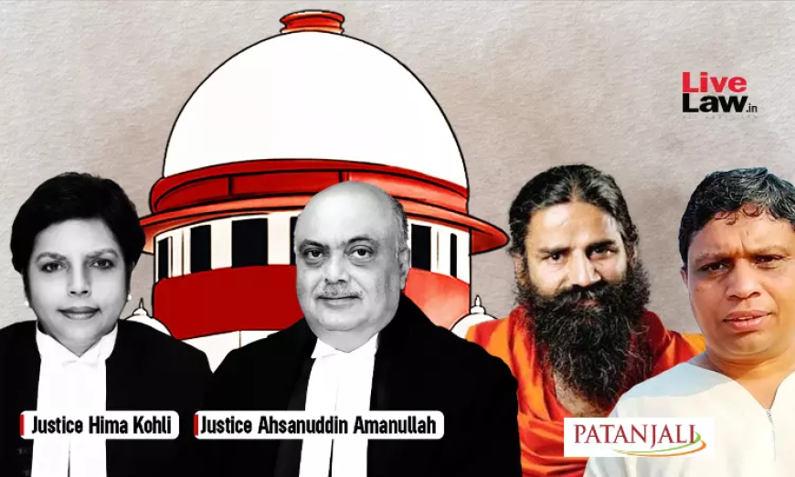 केवल पतंजलि से ही नहीं, हम उन सभी एफएमसीजी कंपनियों से परेशान हैं, जो झूठे दावों के साथ उत्पाद बेचकर ग्राहकों को धोखा देती हैं: सुप्रीम कोर्ट