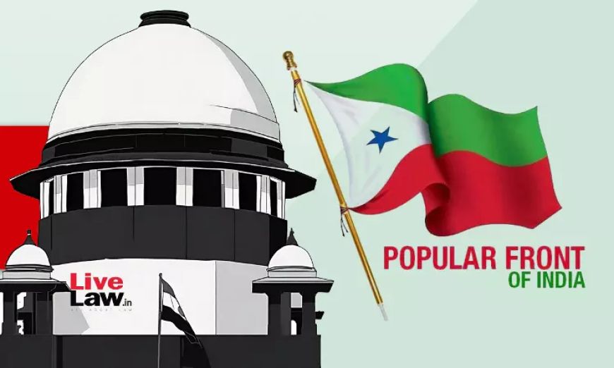 राष्ट्रीय सुरक्षा सर्वोपरि': सुप्रीम कोर्ट ने UAPA मामले में PFI सदस्यों को दी गई जमानत रद्द की