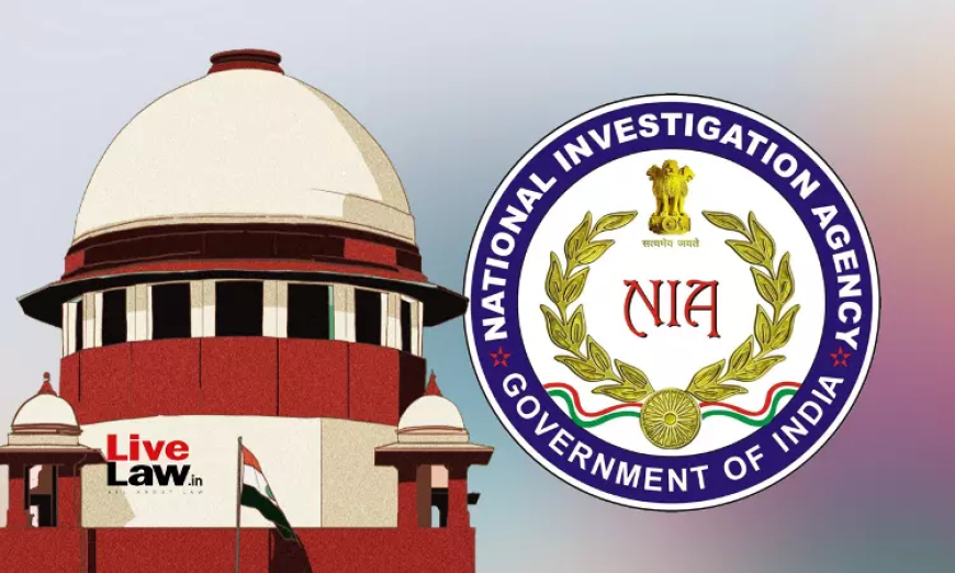 न्याय का मजाक न उड़ाएं': सुप्रीम कोर्ट ने ट्रायल में 4 साल की देरी के लिए NIA को फटकार लगाई