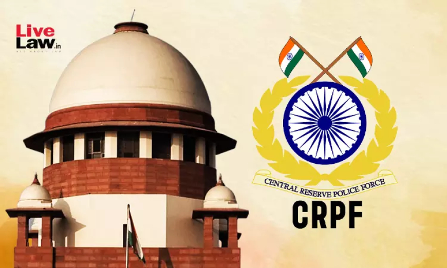 कानून प्रवर्तन एजेंसियों में कड़े मानदंड': सुप्रीम कोर्ट ने आपराधिक मामले को दबाने के लिए सीआरपीएफ कांस्टेबल की नियुक्ति समाप्त की
