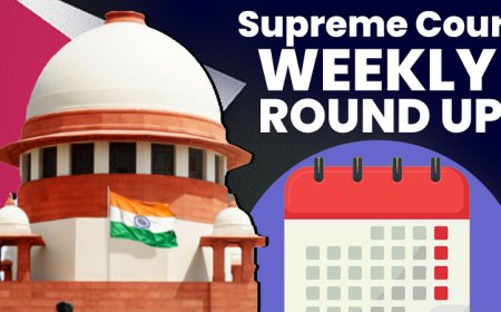 सुप्रीम कोर्ट वीकली राउंड अप : सुप्रीम कोर्ट के कुछ खास ऑर्डर/जजमेंट पर एक नज़र
