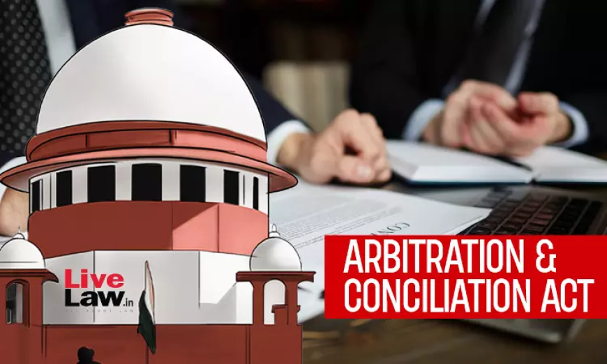 S. 37 Arbitration Act | अपीलीय न्यायालय का दृष्टिकोण बेहतर होने पर ही किसी निर्णय को रद्द नहीं किया जा सकता: सुप्रीम कोर्ट