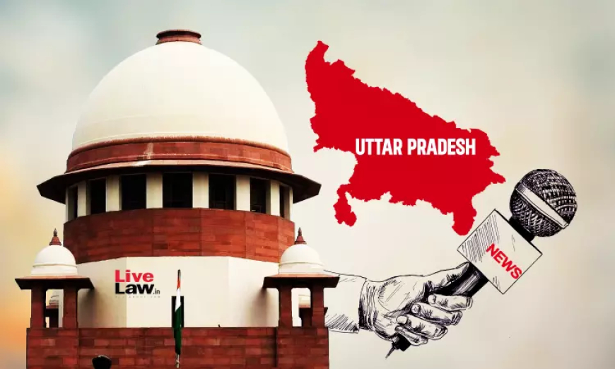 सुप्रीम कोर्ट ने जातिगत भेदभाव पर स्टोरी को लेकर UP Police की FIR में पत्रकार को अंतरिम संरक्षण प्रदान किया