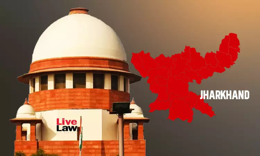 झारखंड को अवैध प्रवासियों की पहचान करने के लिए हाईकोर्ट द्वारा नियुक्त समिति में सदस्यों को नामित करने की आवश्यकता नहीं: सुप्रीम कोर्ट