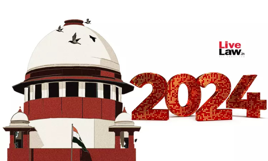 साल 2024 के सुप्रीम कोर्ट के 5 चर्चित और ऐतिहासिक फैसले