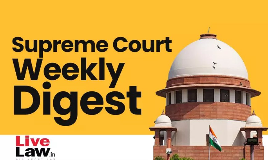 सुप्रीम कोर्ट वीकली राउंड अप : सुप्रीम कोर्ट के कुछ खास ऑर्डर/जजमेंट पर एक नज़र  https://hindi.livelaw.in/round-ups/supreme-court-weekly-round-up-a-look-at-some-important-ordersjudgments-of-the-supreme-court-291845