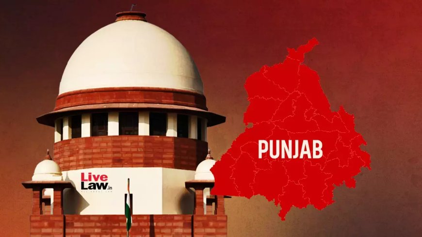 सुप्रीम कोर्ट ने राज्यपाल द्वारा विधेयकों को राष्ट्रपति के पास भेजने पर पंजाब सरकार की याचिका पर केंद्र को नोटिस जारी किया