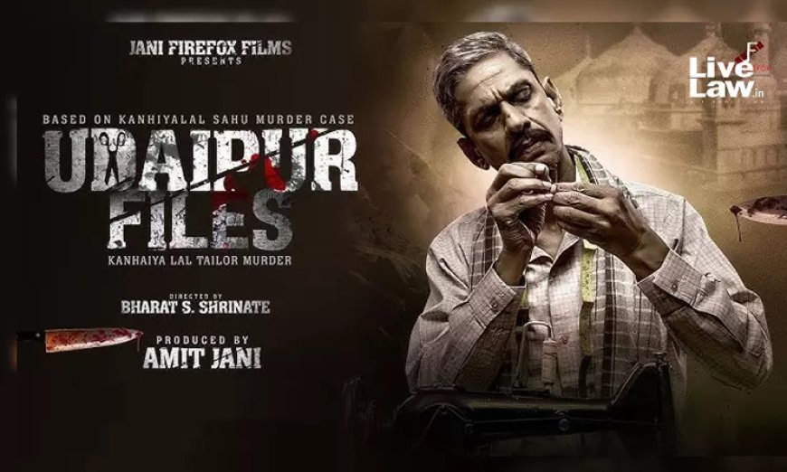दिल्ली हाईकोर्ट ने 'उदयपुर फाइल्स' फिल्म की रिलीज पर रोक लगाने से इनकार किया, आरोपी की अंतरिम राहत की याचिका खारिज की