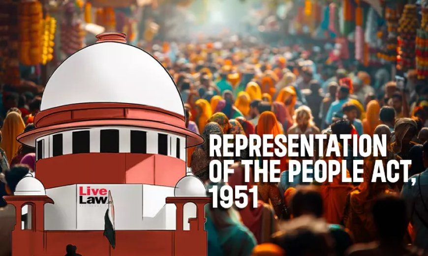 RP Act | पर्याप्त न होने तक संपत्ति का खुलासा न करने मात्र से चुनाव अमान्य नहीं होगा: सुप्रीम कोर्ट