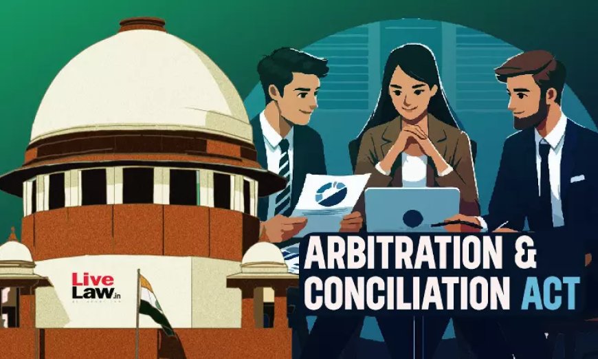 S. 37(1)(a) Arbitration Act | विलंबित भुगतानों पर ब्याज को प्रतिबंधित करने वाला खंड, अपने आप में लंबित ब्याज पर रोक नहीं लगाएगा: सुप्रीम कोर्ट