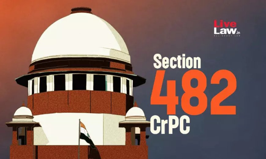 S. 482 CrPC/S.528 BNSS | सुप्रीम कोर्ट ने आपराधिक मामलों को रद्द करने के लिए हाईकोर्ट के लिए फॉर-स्टेप टेस्ट निर्धारित किए