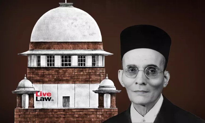 'फिजूल याचिका' पर सुप्रीम कोर्ट सख्त, संसद से सावरकर का चित्र हटाने की मांग ठुकराई