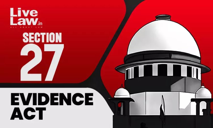 S.27 Evidence Act | अगर रिकवरी दूसरे सबूतों से साबित हो जाए तो पंच गवाह का मुकर जाना केस के लिए घातक नहीं: सुप्रीम कोर्ट