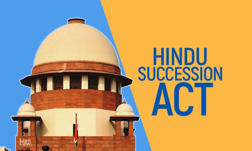 Hindu Succession Act | बिना बंटवारे के भी S14(1) के तहत विधवा का सीमित अधिकार पूर्ण अधिकार बन जाता है: सुप्रीम कोर्ट