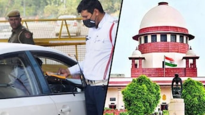 ट्रैफिक चालान नहीं भरा तो कटेगी घर की बिजली? सुप्रीम कोर्ट का नियम तोड़ने वालों को 440 वोल्ट का झटका